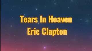 🎶Eric Clapton - Tears In Heaven "Would you know my name? If I saw you in heaven"[LYRICS]