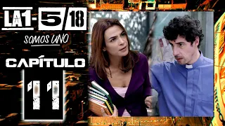 La 1-5/18 Somos Uno - Capítulo 11