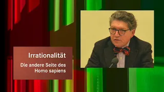 Prof. Dr. Wilhelm Vossenkuhl: Irrationalität - Die andere Seite des Homo sapiens