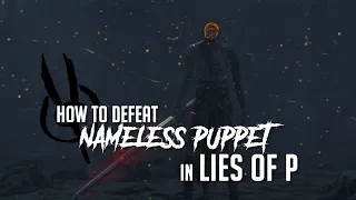 How to Defeat Nameless Puppet in Lies of P (Easy Kill)