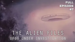 The Alien Files: UFOs Under Investigation (Full Episode S1|E7)