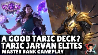 FINALLY.. A GOOD JARVAN TARIC DECK? Taric Jarvan IV Elites Deck | Legends of Runeterra Master Rank
