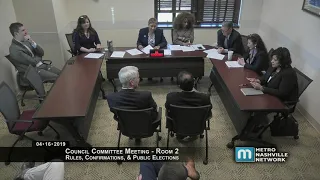 04/16/19 Council Committees: Rules, Confirmations, and Public Elections