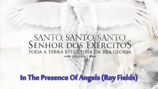 In The Presence Of Angels (Roy Fields)