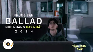 NHỮNG BẢN BALLAD NHẠC TRẺ TRIỆU VIEW NHẸ NHÀNG THƯ GIÃN HAY NHẤT 2024 #thanhxuân