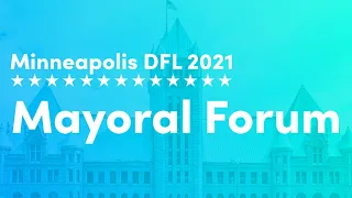 2021 Minneapolis DFL Mayoral Candidate Forum