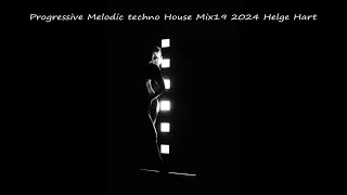Progressive Melodic techno House Mix19 2024 Helge Hart