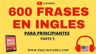 🚀FRASES EN INGLES: 600 Frases En Ingles Para Principiantes - APRENDER INGLES - PARTE #5 GRATIS 😁