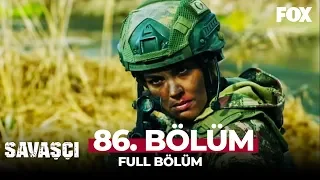 Savaşçı 86. Bölüm