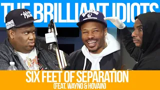 Six Feet Of Separation (Wayno & Hovain)| Brilliant Idiots with Charlamagne Tha God and Andrew Schulz