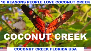 10 REASONS PEOPLE LOVE COCONUT CREEK FLORIDA USA