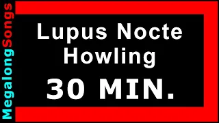 Lupus Nocte - Howling 🔴 [30 MINUTE LOOP] ✔️