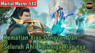 Martial Master 532 ‼️Kematian Xiao Dongyan Dan Para Ahli Dari Keluarga Xiao