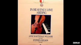 In Heavenly Love Abiding LP - Anne Williams, Cello & ONUs Stephen Nielson, Piano (1985) [Full Album]