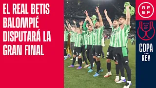 🙌🏼 Tras 17 años, así ha vivido el Benito Villamarín la vuelta del Betis a una final de Copa del Rey