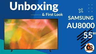 🔥How To | Unboxing & First Look | Samsung AU8000 55" | UHD 4K | Online TV Services |2022