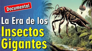 🪳 La Era de los Insectos Gigantes | 🎬 DOCUMENTAL