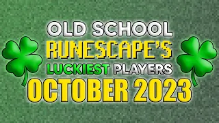Old School RuneScape's LUCKIEST Players - October 2023