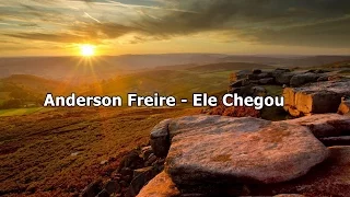 Anderson Freire - Ele Chegou ( Com Letra )