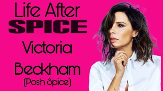 Life After Spice: Victoria Beckham (Posh Spice)