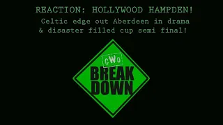 REACTION: HOLLYWOOD HAMPDEN! Celtic edge out Aberdeen in drama & disaster filled cup semi final!