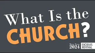 What is the Church? | Dan Lancaster | Exodus Revival Texas 2024 at Homestead Heritage