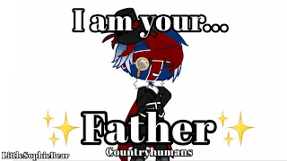 I am your... ✨Father✨ -Countryhumans- LittleSophieBear