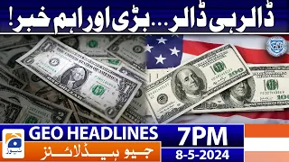 Geo Headlines 7 PM | Big News Related Dollar | 8th May 2024