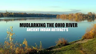 Mudlarking The Ohio River - Ancient Indian Artifacts - Archaeology - Arrowheads - Native American =