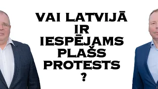 Vai Latvijā ir iespējams plašs protests ?