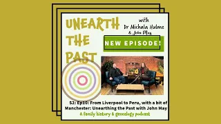 S2: Ep 10: From Liverpool to Peru, with a bit of Manchester: Unearthing the Past with John May