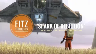 Star Wars: Rebels - 1 x 1 - ‘Spark Of Rebellion’ - Part: 1 - Retrospective Review