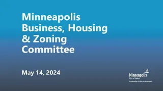 May 14, 2024 Business, Housing & Zoning Committee
