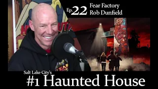 Fear Factory: Salt Lake City's #1 Haunted House - Rob Dunfield - Ep. 22