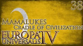 Let's Play Europa Universalis IV Cradle of Civilization - Mamluks Part 38