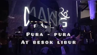 MAW & WANG - PURA - PURA  ( LIVE AT BESOK LIBUR )