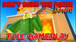 Don't Burn The House Down! - Full Gameplay  [ROBLOX]