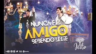 Nunca Fiz Amigo Bebendo Leite - Maike e Felipe