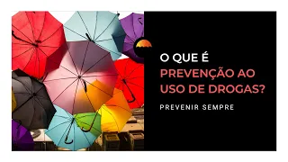 O que é Prevenção ao Uso de Drogas? | Prevenir Sempre