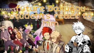 future Bakugou students react to him ||Kiribaku||Au||