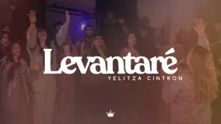 Yelitza Cintron - Levantaré Live (Vídeo Oficial)