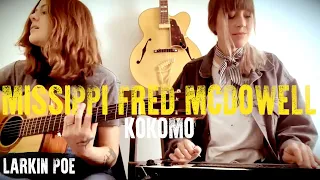 Mississippi Fred McDowell "Kokomo Blues" (Larkin Poe Cover)