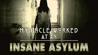 16 TRUE INSANE ASYLUM STORIES | My Uncle Worked at an Insane Asylum