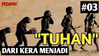 KETIKA MANUSIA MENJADI "TUHAN"!!! SEJARAH SINGKAT UMAT MANUSIA BAGIAN III