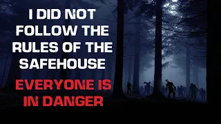 "I Did Not Follow the Rules of the Safehouse, I Put Everyone in Danger" Creepypasta - Scary Story