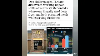 Louisville Kentucky McDonald's had two ten year olds working long unpaid shifts there...