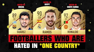 FOOTBALLERS Who Are HATED In ONE COUNTRY! 🤔💔