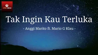 Tak Ingin Kau Terluka - Anggi Marito ft. Mario G Klau | Lirik Lagu | Lagu terbaru