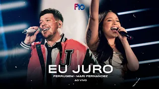 Ferrugem, Mari Fernandez - Eu Juro (Ferrugem 10 Anos - Ao Vivo)