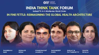 Reimagining the Global Health Architecture || India At 75 || ITTF 2022 || ORF ||